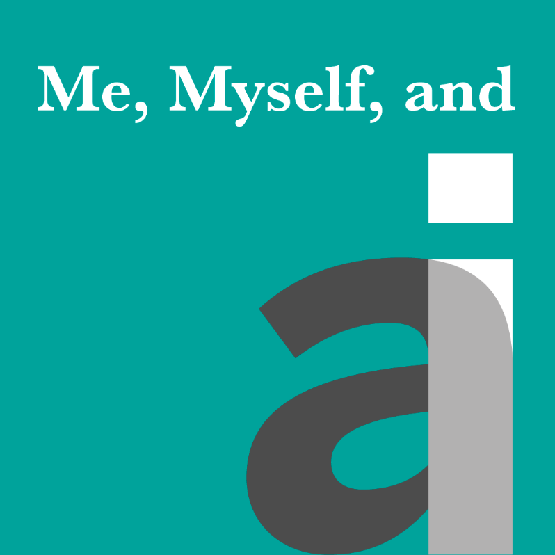 ME, MYSELF, AND AI